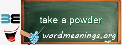 WordMeaning blackboard for take a powder